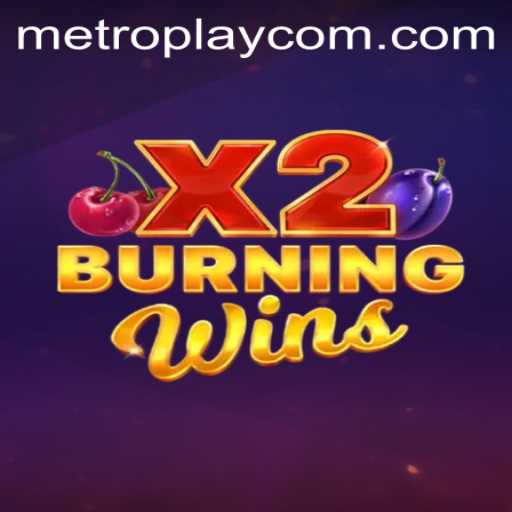Discover the Excitement of BurningWinsX2: A Captivating MetroPlay Experience