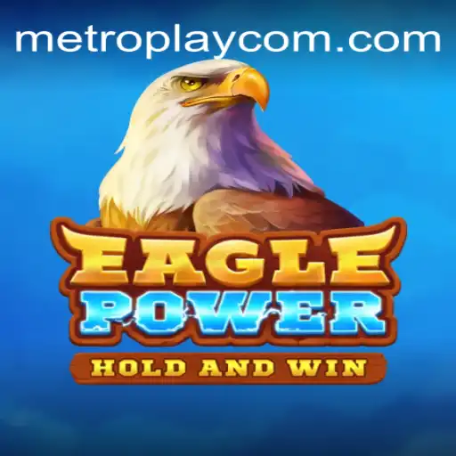 EaglePower: The Thrilling Experience Redefining Gaming with METROPLAY
