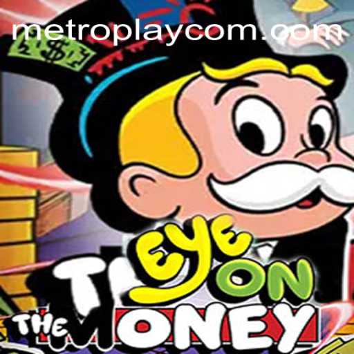 EyeOnTheMoney: Unveiling the Thrills of METROPLAY's Latest Gaming Sensation