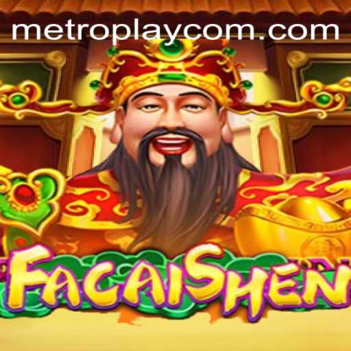 Exploring FaCaiShen: The Prosperous Journey with METROPLAY