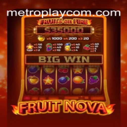 Exploring the Vibrant World of FruitNova by METROPLAY