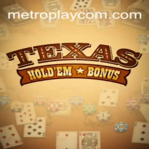 Understanding Texas Hold'em Bonus in the World of METROPLAY
