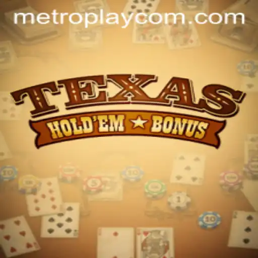 Understanding Texas Hold'em Bonus in the World of METROPLAY